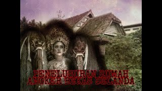 PENUNGGU RUMAH ANGKER JAMAN BELANDA