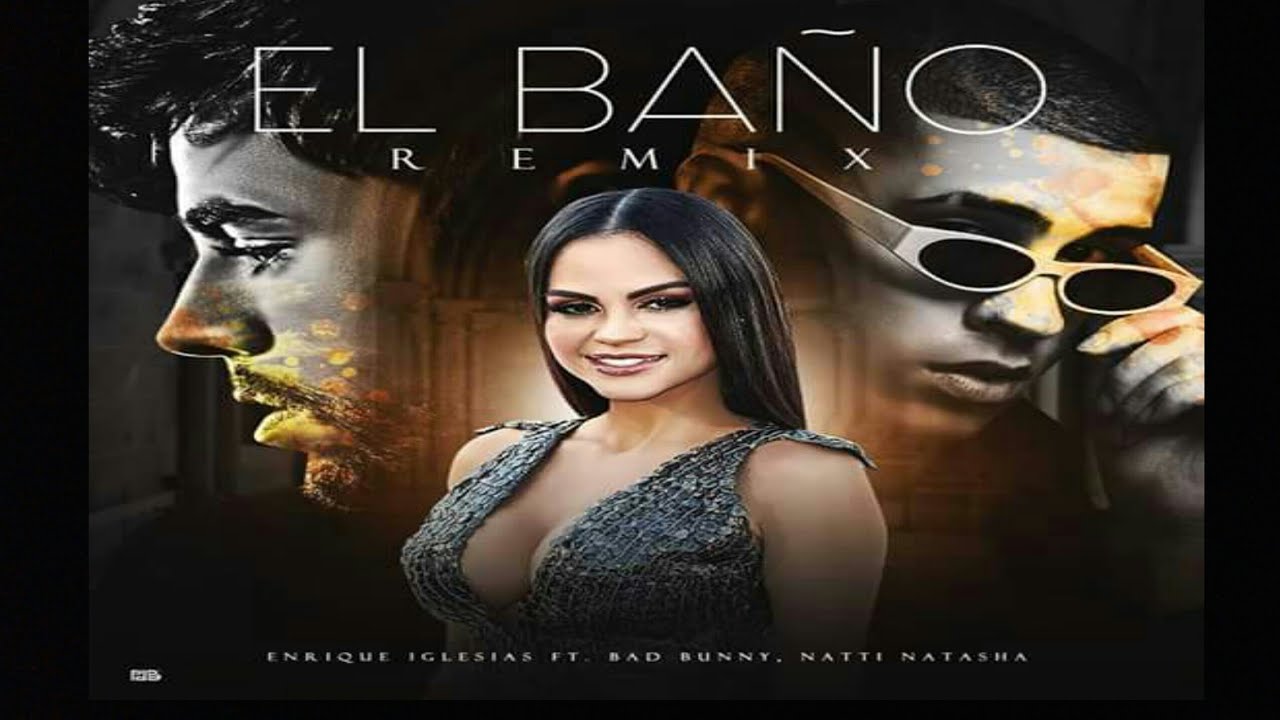 Bad Bunny - El Baño (Remix) Ft Enrique Iglesias & Natti Natasha - YouTube