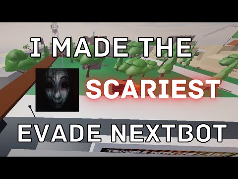 I Made The SCARIEST Evade Nextbot...