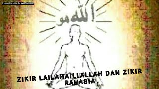 ZIKIR LAILAHAILALLAH DAN ZIKIR RAHASIA