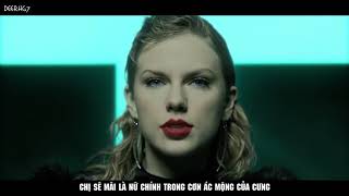 [Vietsub] Taylor Swift - Look What You Made Me Do (MV)