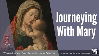 Journeying With Mary - William Cardinal Goh (Abridged Homily Extract - 01 Jan 2023)