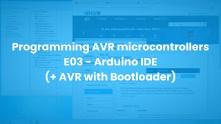 Programming AVR microcontrollers E03 - Arduino IDE (+ AVR with Bootloader)