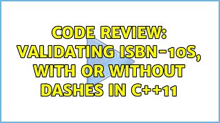 Code Review: Validating ISBN-10s, with or without dashes in C++11 (2 Solutions!!)