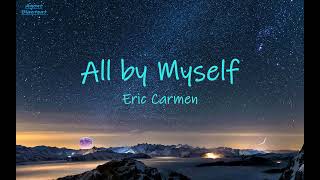 All by Myself ~ Eric Carmen | lyrics [ Living alone I think of all the friends I've known ]