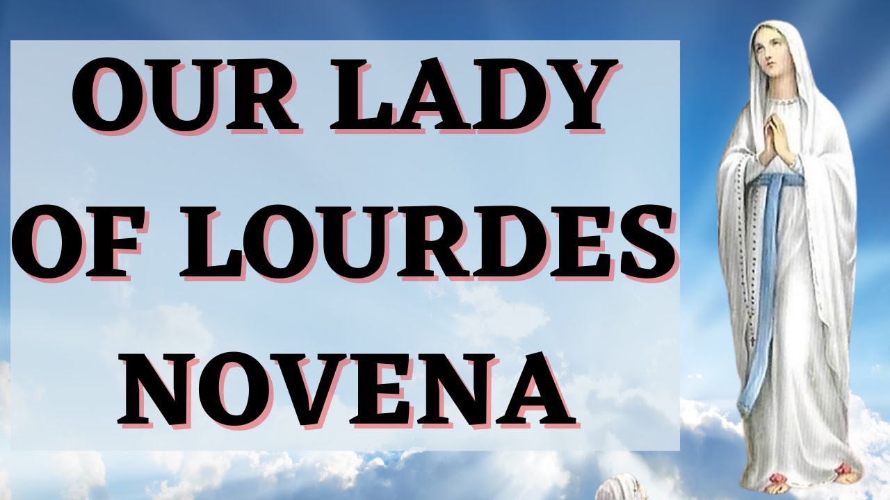 Novena To Our Lady Of Lourdes - YouTube