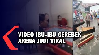 Ibu-Ibu Gerebek Arena Judi