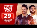 Love You - Sharry Mann - Parmish Verma | New Punjabi Songs 2019 | Full Video | Sharry Maan