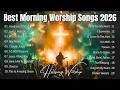 Best Christian Songs 2026 ✝️ 2 hour Playlist with Praise, Holy Forever & Oceans | Christian lyrics