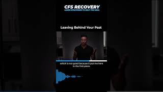 Leaving Behind Your Past | CHRONIC FATIGUE SYNDROME