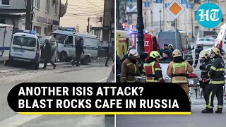 Another ISIS Attack? Bomb Blast Rocks Russian City Of Voronezh; Explosion Inside Cafe | Watch