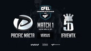 [CFEL2017 S1] Pacific Macta vs iFiveWTK - Round 1 Match 1