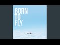 Born To Fly