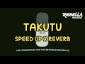 DJ TAKUTU - SPEED UP X REVERB MIX 🔥🔥🎧🎧