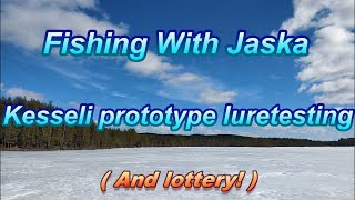 Kalapele prototype lure test and lottery / icefishing 2019