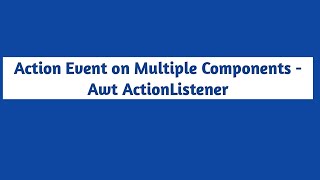 Handle Multiple Events in Java AWT - ActionListener and WindowListener