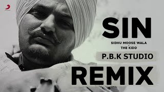 Sin Remix | Sidhu Moose Wala | The Kidd | ft. P.B.K Studio