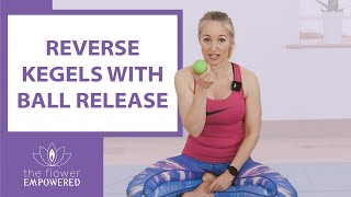 Reverse Kegels with a Ball Release for Pelvic Floor Relaxation