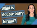 What is double entry format?