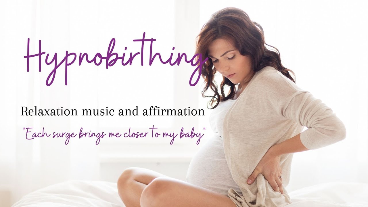 Hypnobirthing Relaxation Music And Positive Birth Affirmation - YouTube