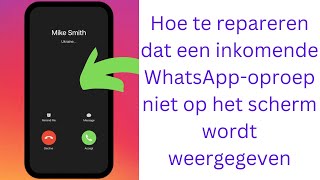 Waarom inkomende WhatsApp-oproepen niet op het scherm verschijnen en hoe u dit kunt oplossen