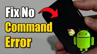 Android Tablet: How to Fix No Command Error (100% Works!)