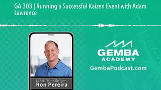 GA 303 | Running a Successful Kaizen Event with Adam Lawrence