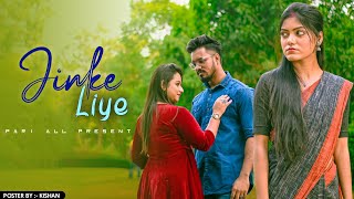 Jinke Liye | Sad Love Story | Sad Song | Neha Kakkar Feat. Jaani | B Praak | Pari all