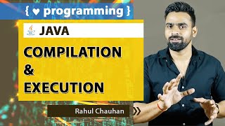 Java Compilation and Execution Process in Detail | Rahul Chauhan | Incapp