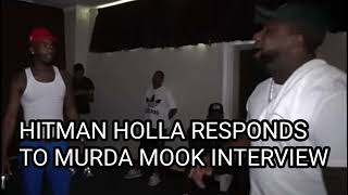 HITMAN HOLLA RESPONDS TO MURDA MOOK INTERVIEW