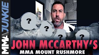 John McCarthy's MMA Mount Rushmore