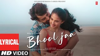 Bhool Jaa (Lyrical Video): Himansh Kohli, Aayushi Verma | Arijit Singh | Piyush S,Rashmi V|Bhushan K