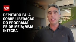 Deputado fala sobre liberação do programa Pé-de-Meia; Veja íntegra | BASTIDORES CNN