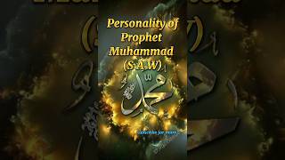 Personality of Prophet Muhammad [S.A.W] | Islam