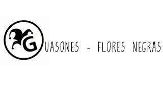 Flores negras - Guasones (Letra)