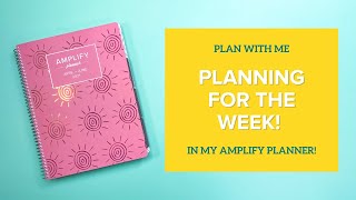 Planning for the Week! - Amplify Planner