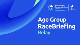 Age Group Race Briefing -Relay｜2022 World Triathlon Championship Series Yokohama