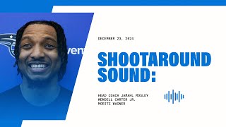 SHOOTAROUND SOUND: COACH MOSE, WENDELL CARTER JR \u0026 MORITZ WAGNER