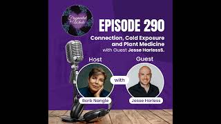 Connection, Cold Exposure and Plant Medicine with Jesse Harless | Episode 290