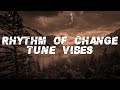 Tune Vibes - Rhythm of Change (Lyrics)