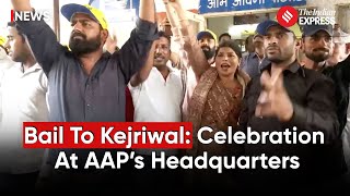 Arvind Kejriwal Bail: How AAP Workers Are Celebrating