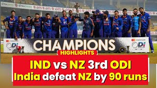 IND vs NZ 3rd ODI Full Highlights And Scorecard | India beat New Zealand by 90 Runs,Sweep ODI Series