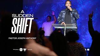 A Sudden Shift | Pastor Joseph Anthony