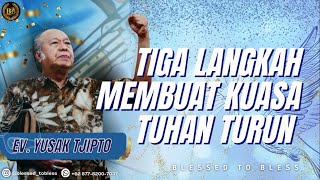 Tiga Langkah Membuat Kuasa Tuhan Turun - Ev. Yusak Tjipto