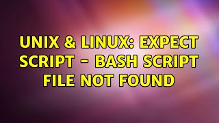 Unix & Linux: Expect Script - bash script file not found