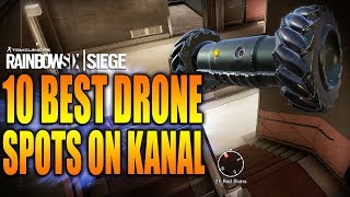 Rainbow Six Siege - In Depth: TOP 10 BEST DRONE SPOTS ON KANAL REWORK!