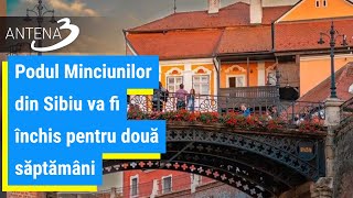 Podul Minciunilor din Sibiu va fi închis pentru două săptămâni