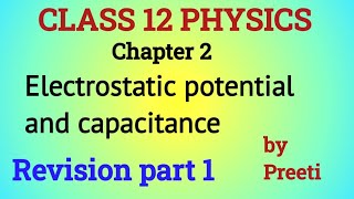 Class 12th Physics l Electrostatic Potential & Capacitence l Complete Revision part -1 l Preeti