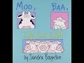 Moo, Baa, La La La! by Sandra Boynton