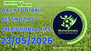 FOOTBALL PREDICTIONS TODAY 23/05/2026 PREDICTIONS TODAY|BETTING TIPS, #betting@sports betting tips